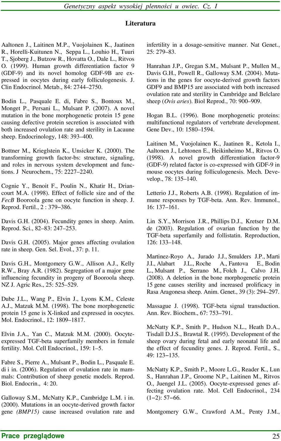 , 84: 2744 2750. Bodin L., Pasquale E. di, Fabre S., Bontoux M., Monget P., Persani L., Mulsant P. (2007).