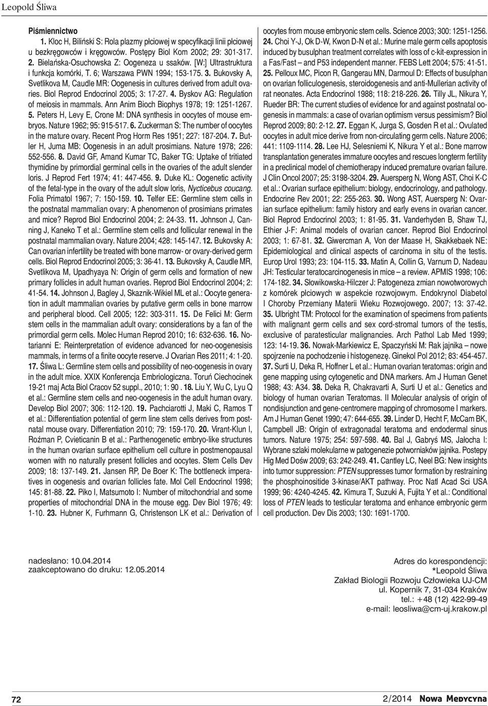 Biol Reprod Endocrinol 2005; 3: 17-27. 4. Byskov AG: Regulation of meiosis in mammals. Ann Anim Bioch Biophys 1978; 19: 1251-1267. 5.