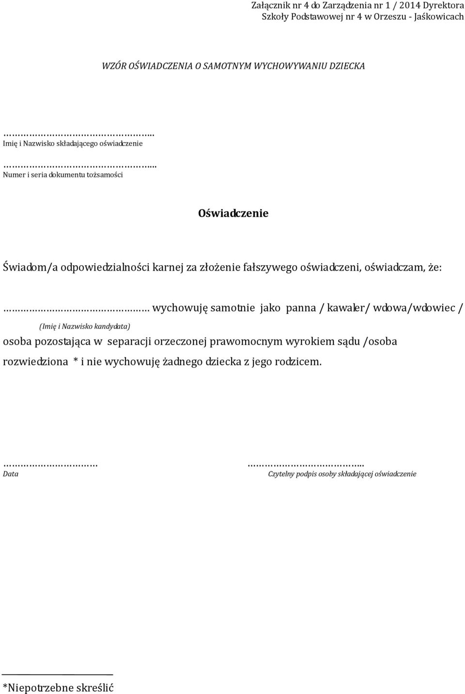 wychowuję samotnie jako panna / kawaler/ wdowa/wdowiec / (Imię i Nazwisko kandydata) osoba pozostająca w separacji orzeczonej prawomocnym