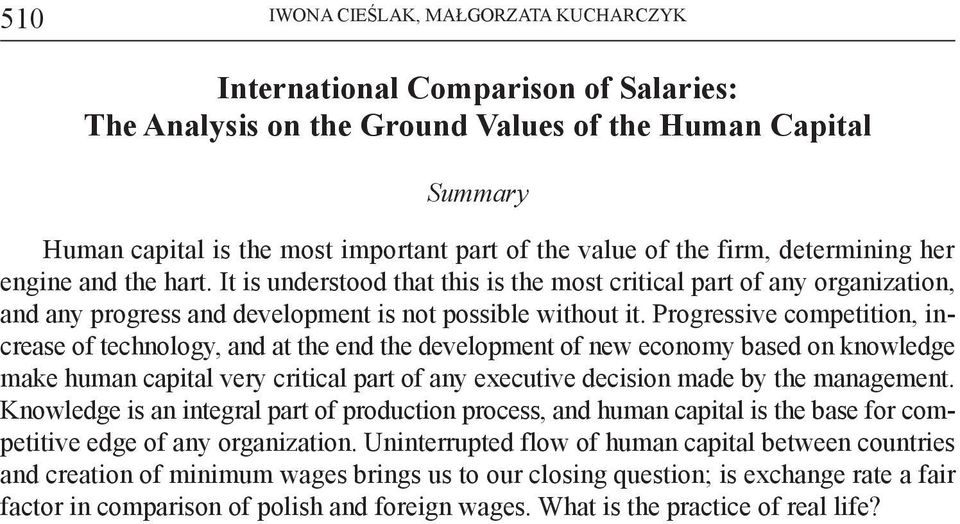 Progressive competition, increase of technology, and at the end the development of new economy based on knowledge make human capital very critical part of any executive decision made by the