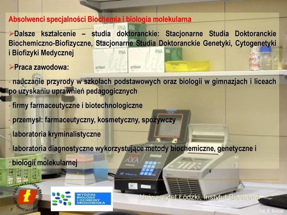 szkołach podstawowych oraz biologii w gimnazjach i liceach po uzyskaniu uprawnień pedagogicznych - firmy farmaceutyczne i biotechnologiczne -