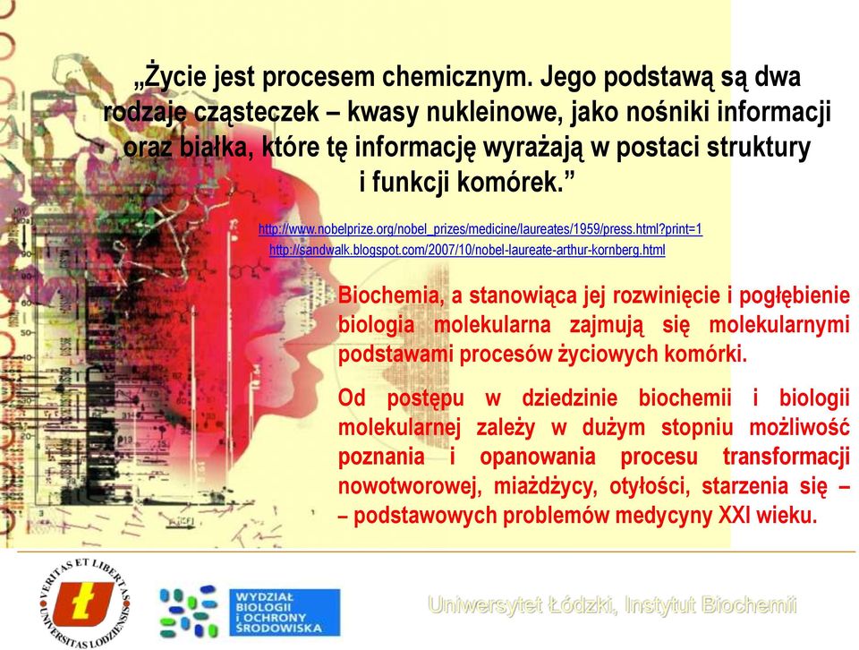 nobelprize.org/nobel_prizes/medicine/laureates/1959/press.html?print=1 http://sandwalk.blogspot.com/2007/10/nobel-laureate-arthur-kornberg.