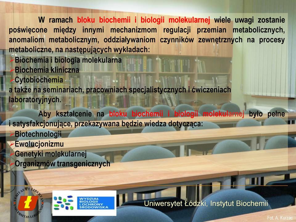 kliniczna Cytobiochemia a także na seminariach, pracowniach specjalistycznych i ćwiczeniach laboratoryjnych.