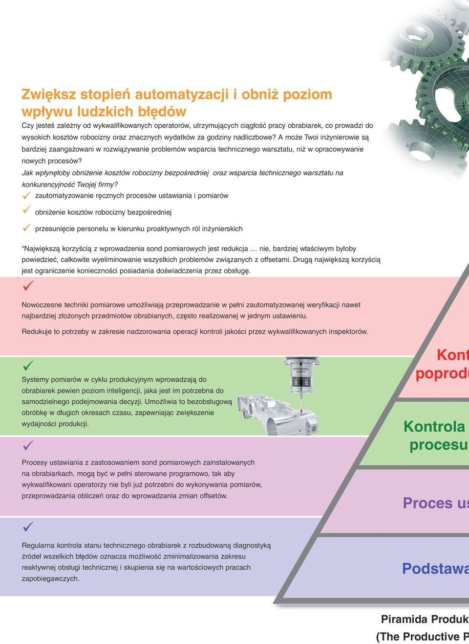 A może Twoi inżynierowie są bardziej zaangażowani w rozwiązywanie problemów wsparcia technicznego warsztatu, niż w opracowywanie nowych procesów?