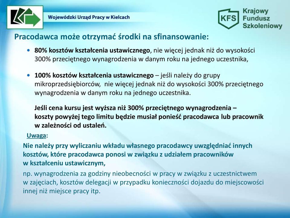 Jeśli cena kursu jest wyższa niż 300% przeciętnego wynagrodzenia koszty powyżej tego limitu będzie musiał ponieść pracodawca lub pracownik w zależności od ustaleń.