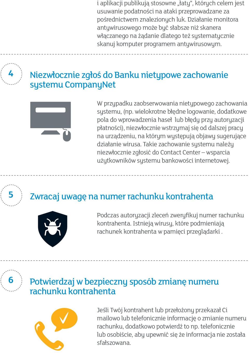 4 Niezwłocznie zgłoś do Banku nietypowe zachowanie systemu CompanyNet W przypadku zaobserwowania nietypowego zachowania systemu, (np.