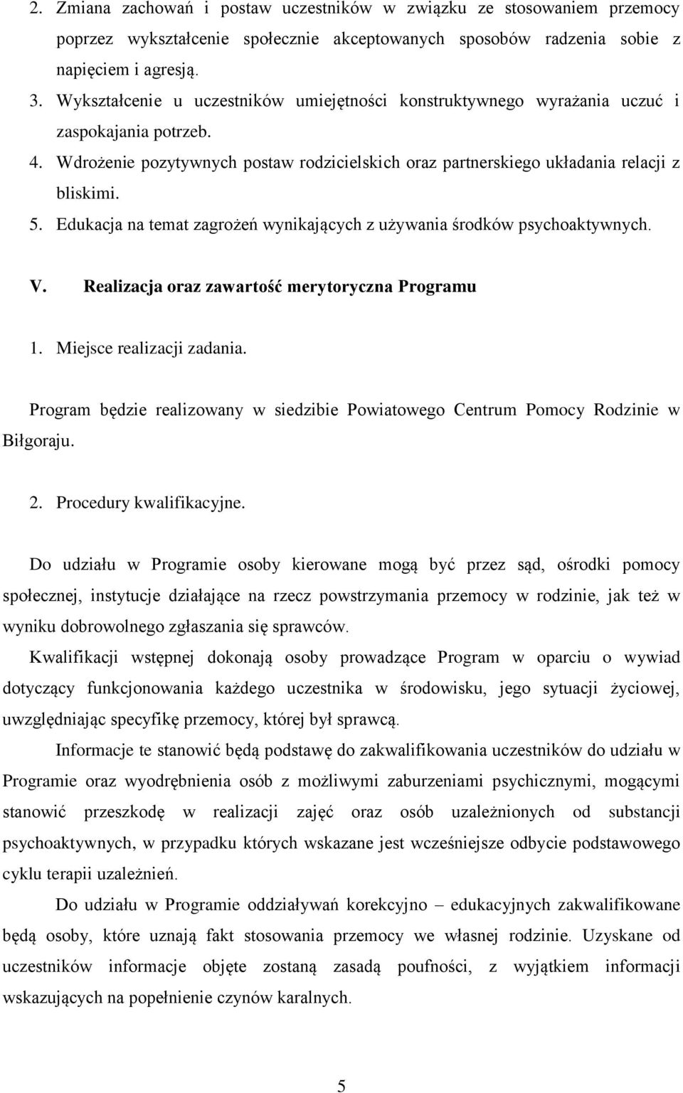 Edukacja na temat zagrożeń wynikających z używania środków psychoaktywnych. V. Realizacja oraz zawartość merytoryczna Programu 1. Miejsce realizacji zadania.