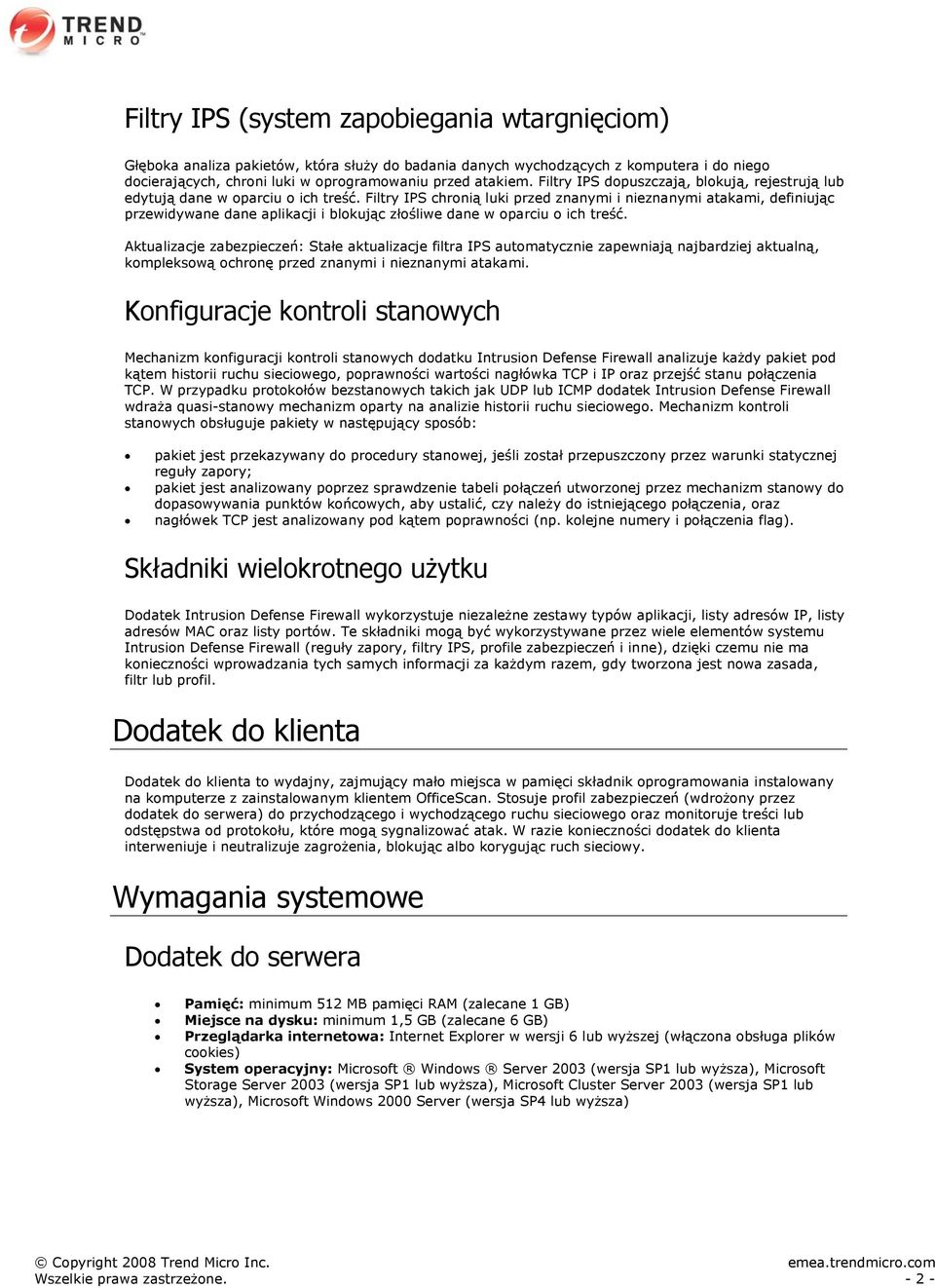 Filtry IPS chronią luki przed znanymi i nieznanymi atakami, definiując przewidywane dane aplikacji i blokując złośliwe dane w oparciu o ich treść.
