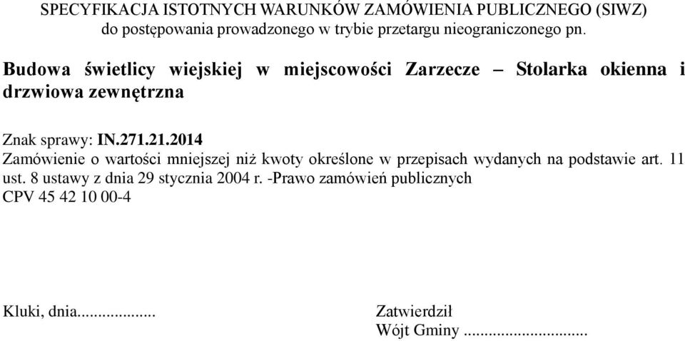Budowa świetlicy wiejskiej w miejscowości Zarzecze Stolarka okienna i drzwiowa zewnętrzna Znak sprawy: IN.271.21.