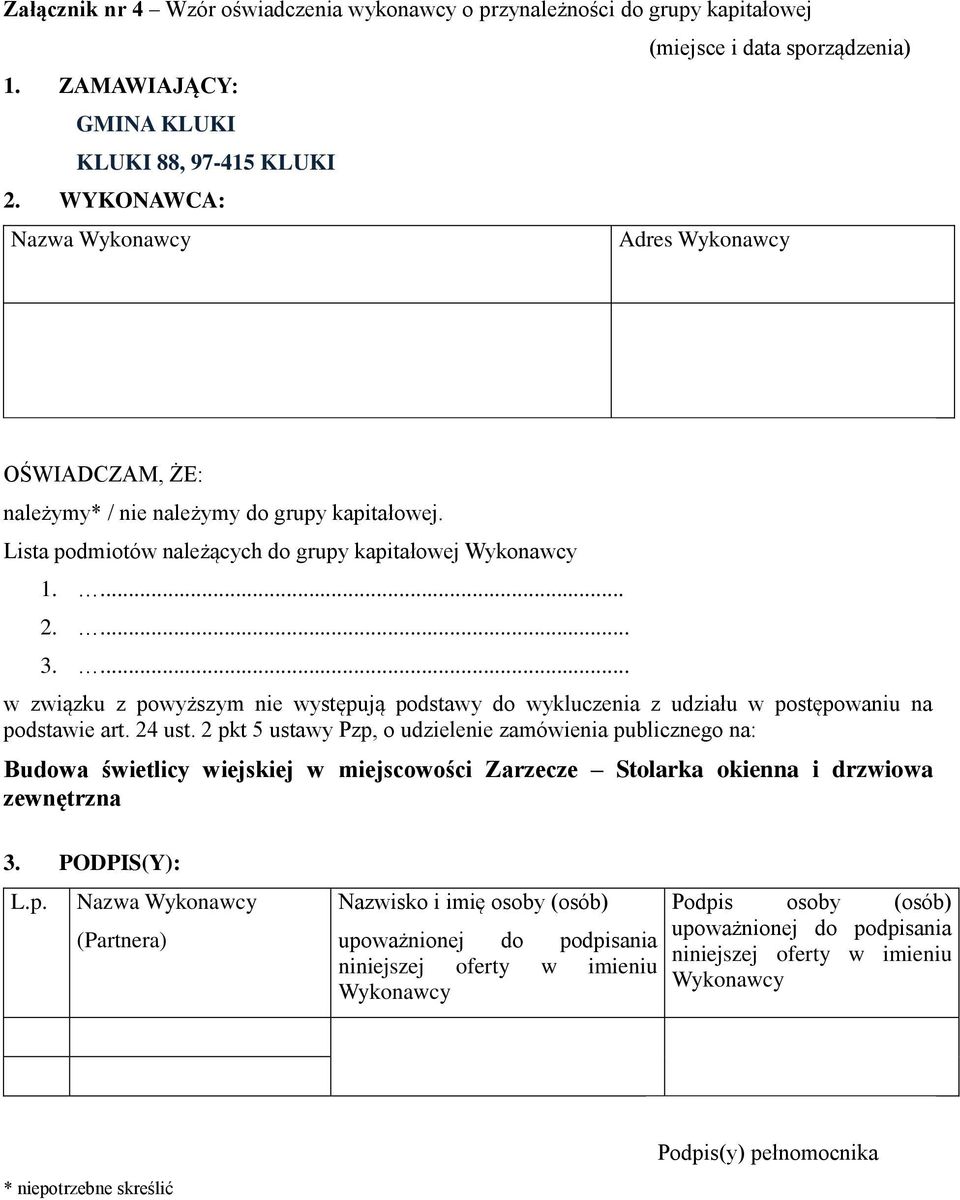 ... w związku z powyższym nie występują podstawy do wykluczenia z udziału w postępowaniu na podstawie art. 24 ust.