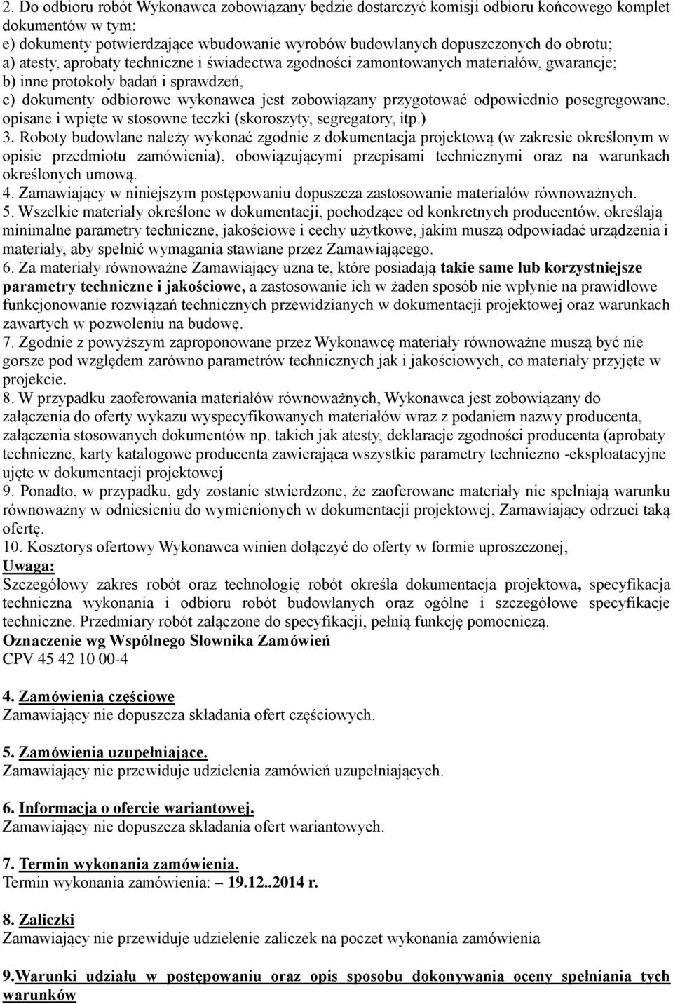 posegregowane, opisane i wpięte w stosowne teczki (skoroszyty, segregatory, itp.) 3.