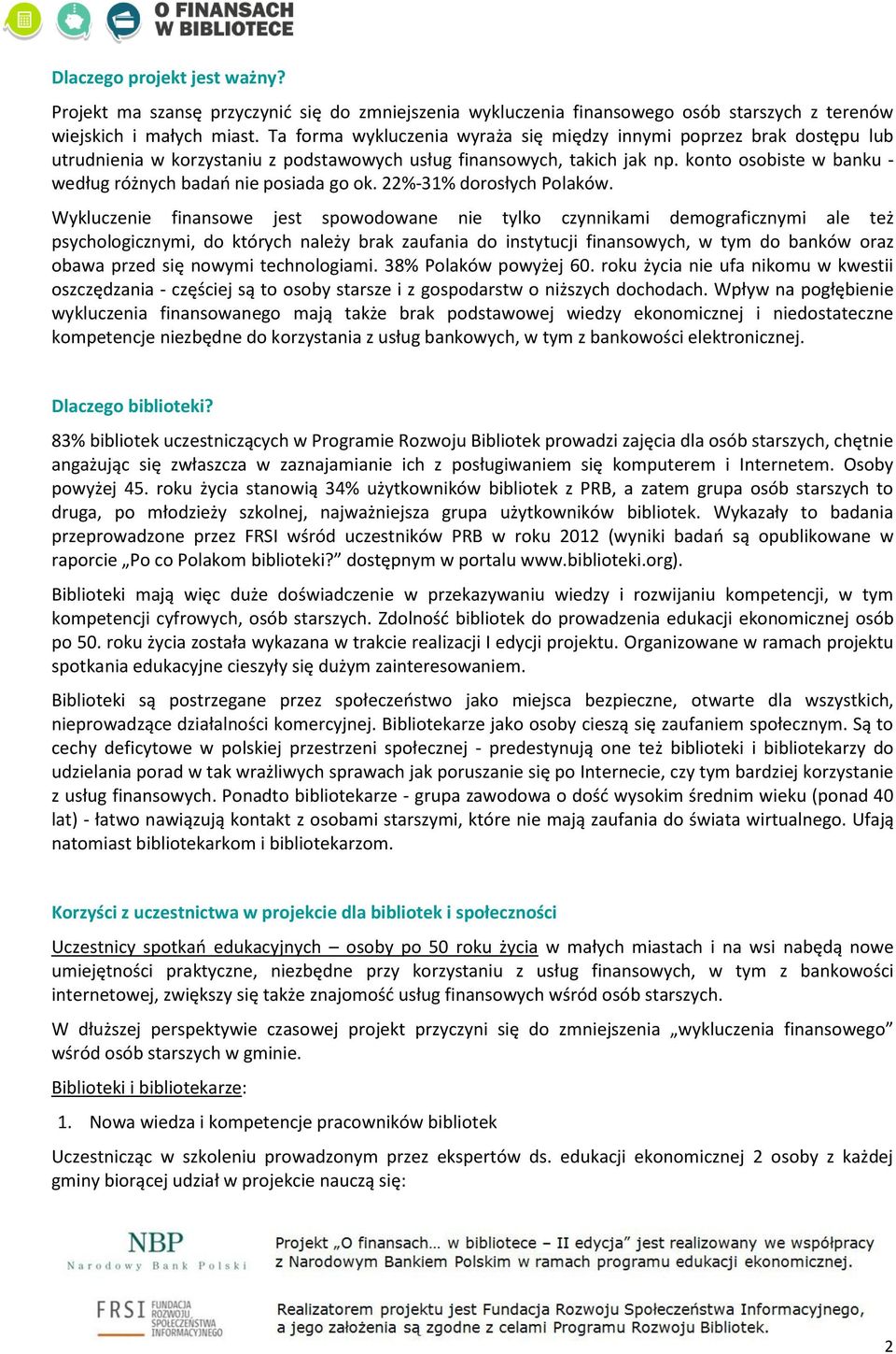 konto osobiste w banku - według różnych badań nie posiada go ok. 22%-31% dorosłych Polaków.