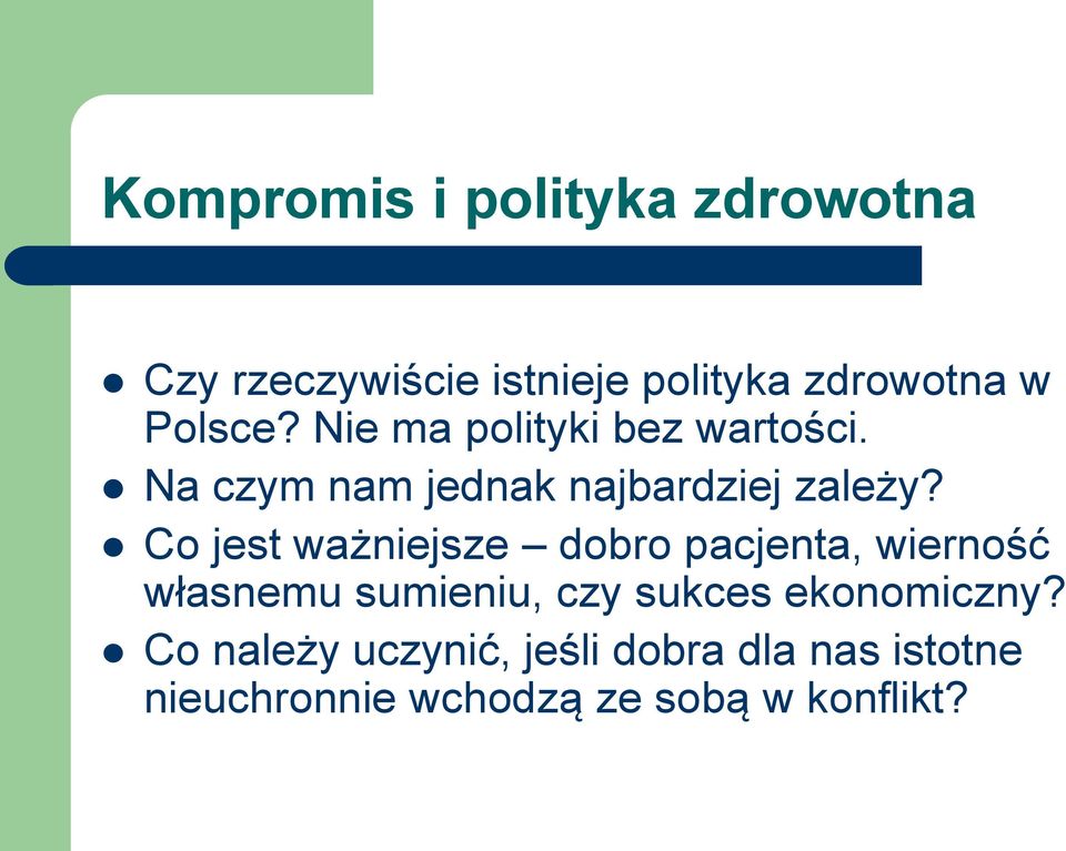 Co jest ważniejsze dobro pacjenta, wierność własnemu sumieniu, czy sukces