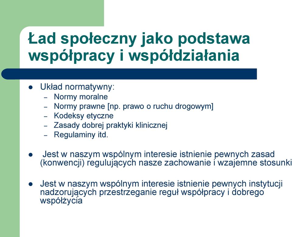 Jest w naszym wspólnym interesie istnienie pewnych zasad (konwencji) regulujących nasze zachowanie i wzajemne