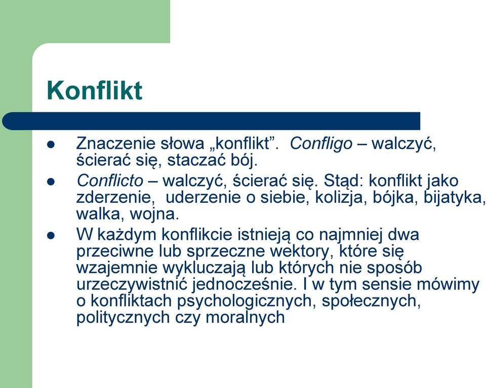 W każdym konflikcie istnieją co najmniej dwa przeciwne lub sprzeczne wektory, które się wzajemnie wykluczają lub