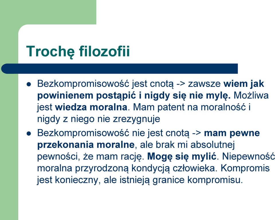 Mam patent na moralność i nigdy z niego nie zrezygnuje Bezkompromisowość nie jest cnotą -> mam pewne