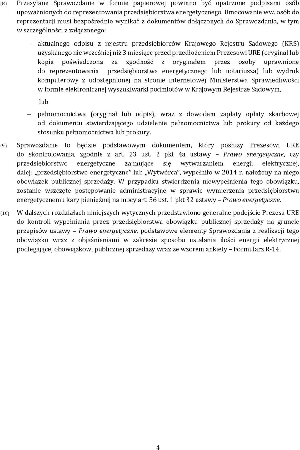 (KRS) uzyskanego nie wcześniej niż 3 miesiące przed przedłożeniem Prezesowi URE (oryginał lub kopia poświadczona za zgodność z oryginałem przez osoby uprawnione do reprezentowania przedsiębiorstwa