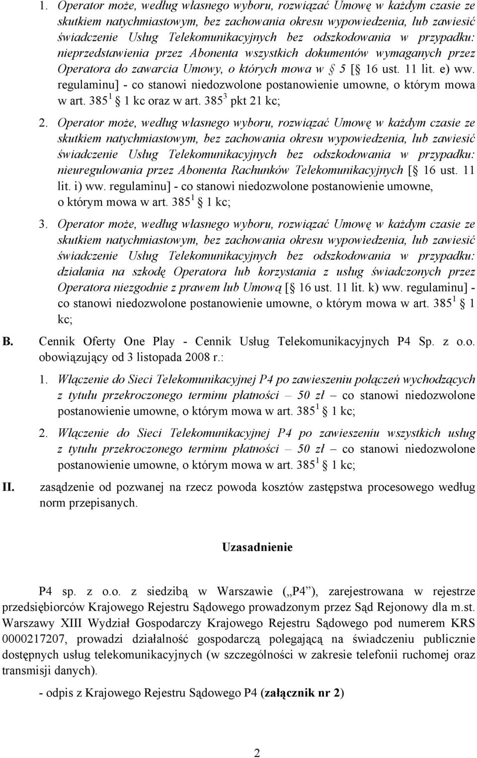 regulaminu] - co stanowi niedozwolone postanowienie umowne, o którym mowa w art. 385 1 1 kc oraz w art. 385 3 pkt 21 kc; 2.