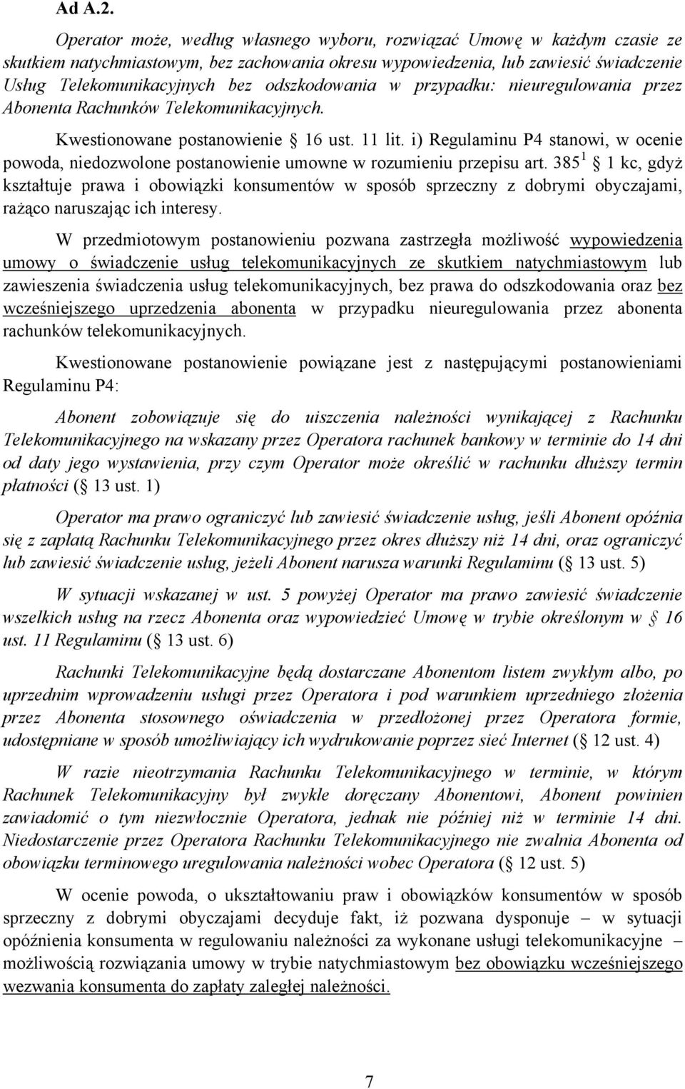 odszkodowania w przypadku: nieuregulowania przez Abonenta Rachunków Telekomunikacyjnych. Kwestionowane postanowienie 16 ust. 11 lit.