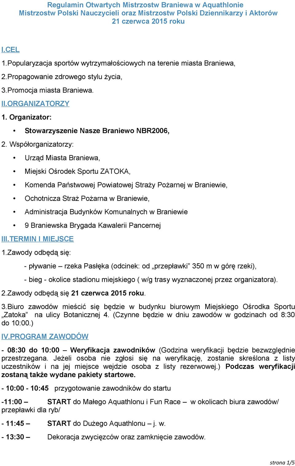 Organizator: Stowarzyszenie Nasze Braniewo NBR2006, 2.