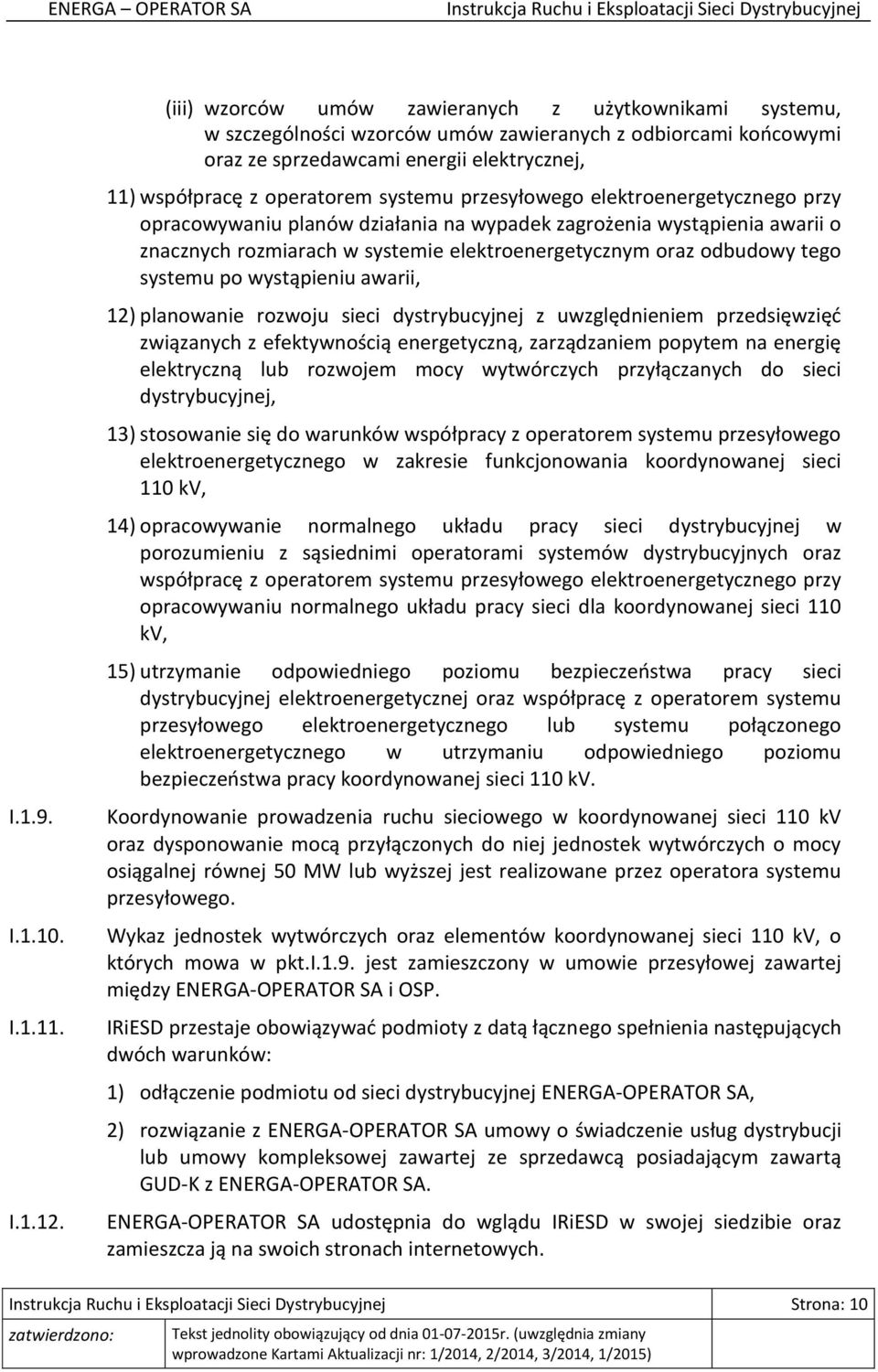 przesyłowego elektroenergetycznego przy opracowywaniu planów działania na wypadek zagrożenia wystąpienia awarii o znacznych rozmiarach w systemie elektroenergetycznym oraz odbudowy tego systemu po