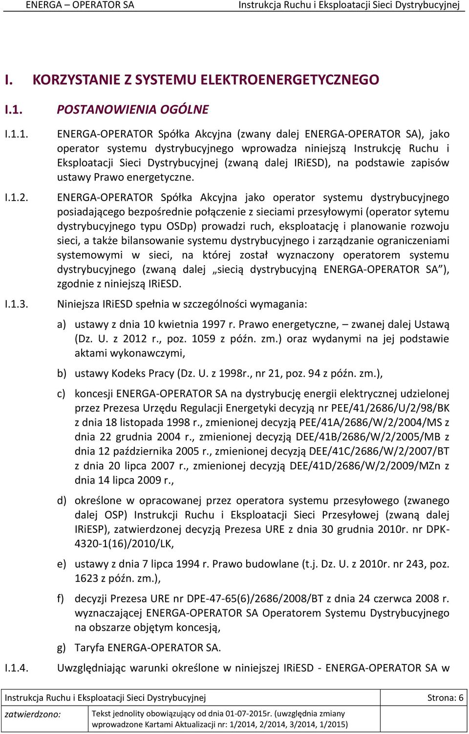 (zwaną dalej IRiESD), na podstawie zapisów ustawy Prawo energetyczne.