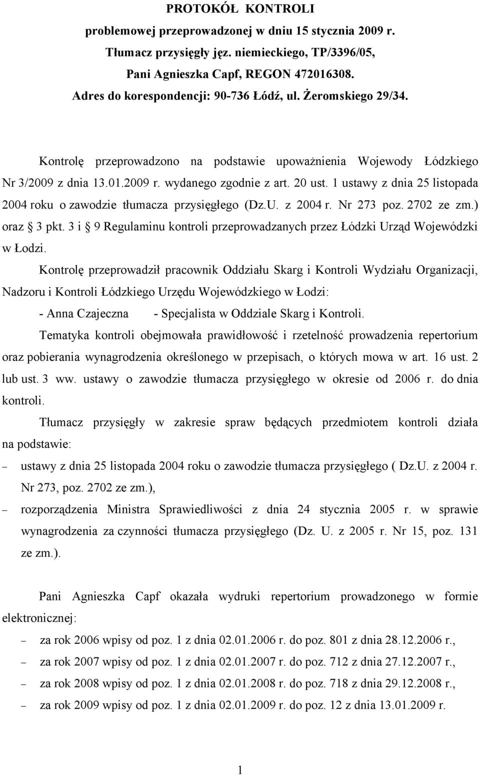 1 ustawy z dnia 25 listopada 2004 roku o zawodzie tłumacza przysięgłego (Dz.U. z 2004 r. Nr 273 poz. 2702 ze zm.) oraz 3 pkt.