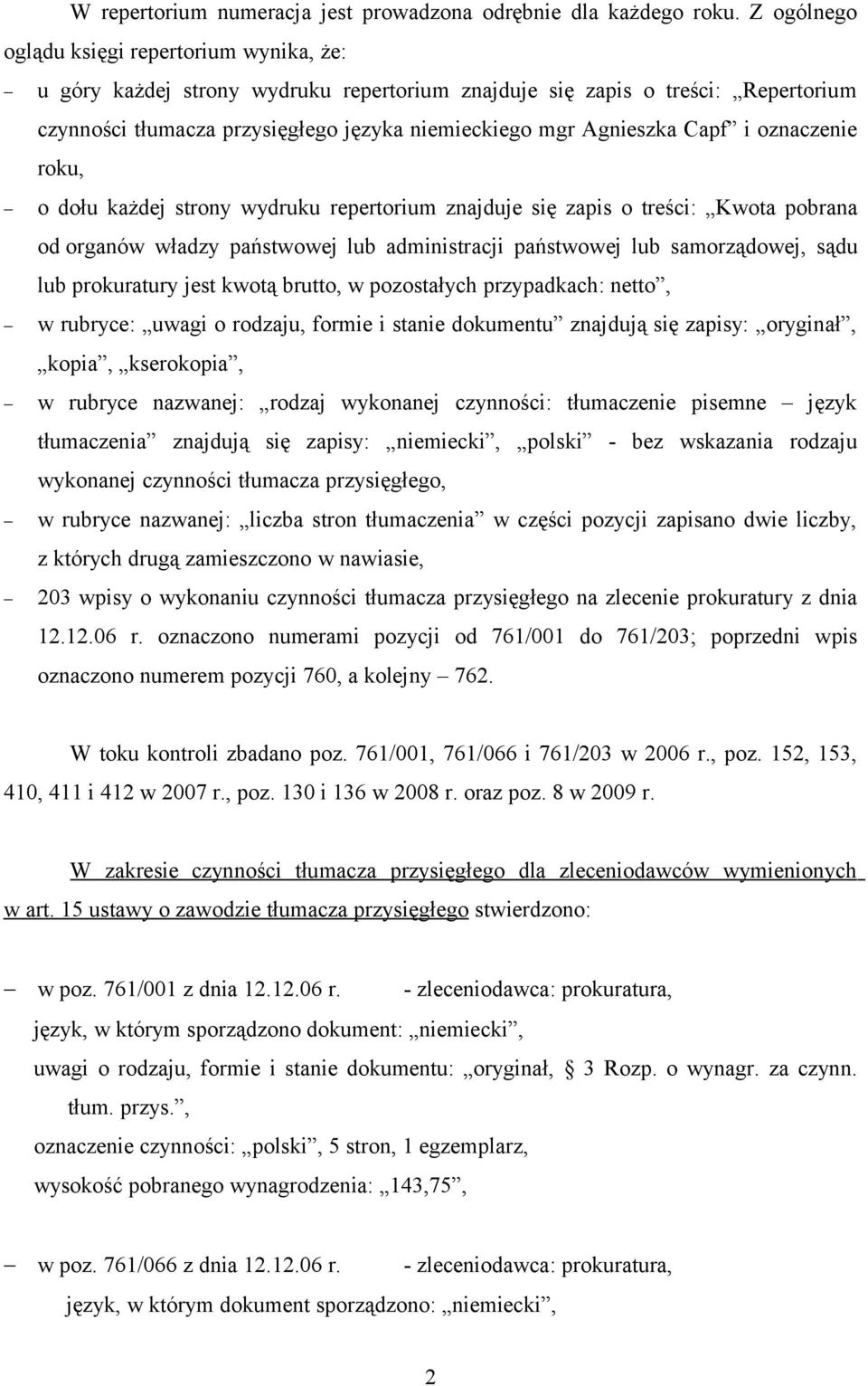 Capf i oznaczenie roku, o dołu każdej strony wydruku repertorium znajduje się zapis o treści: Kwota pobrana od organów władzy państwowej lub administracji państwowej lub samorządowej, sądu lub