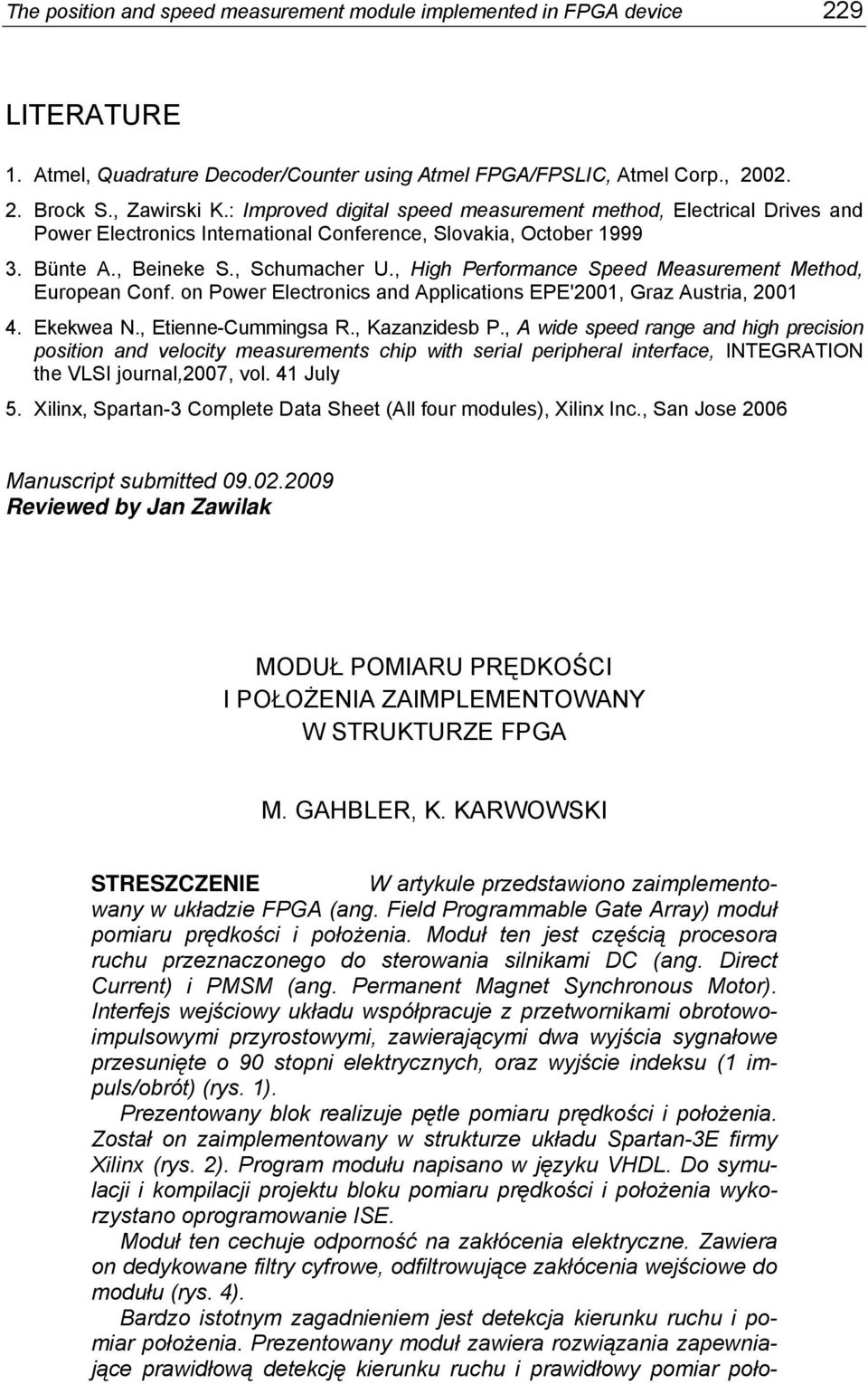 , High Performance Speed Measurement Method, European Conf. on Power Electronics and Applications EPE'2001, Graz Austria, 2001 4. Ekekwea N., Etienne-Cummingsa R., Kazanzidesb P.