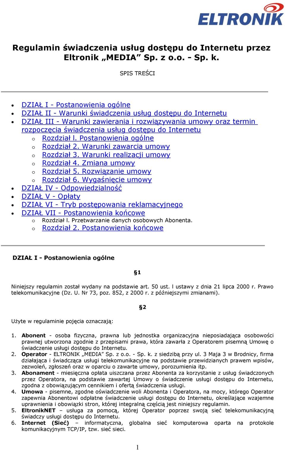 dostępu do Internetu o Rozdział l. Postanowienia ogólne o Rozdział 2. Warunki zawarcia umowy o Rozdział 3. Warunki realizacji umowy o Rozdział 4. Zmiana umowy o Rozdział 5.