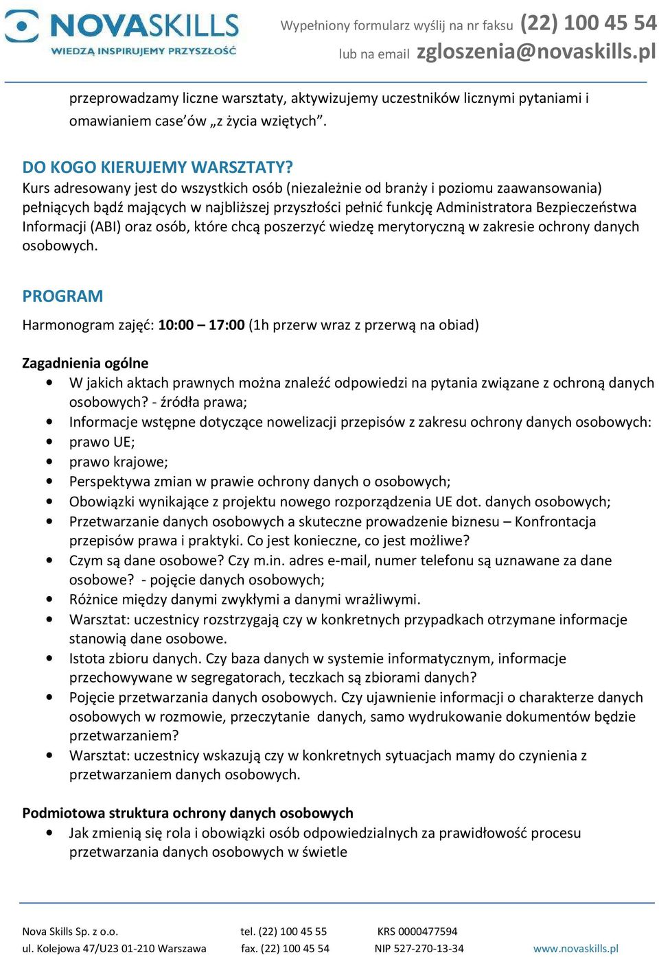 (ABI) oraz osób, które chcą poszerzyć wiedzę merytoryczną w zakresie ochrony danych osobowych.