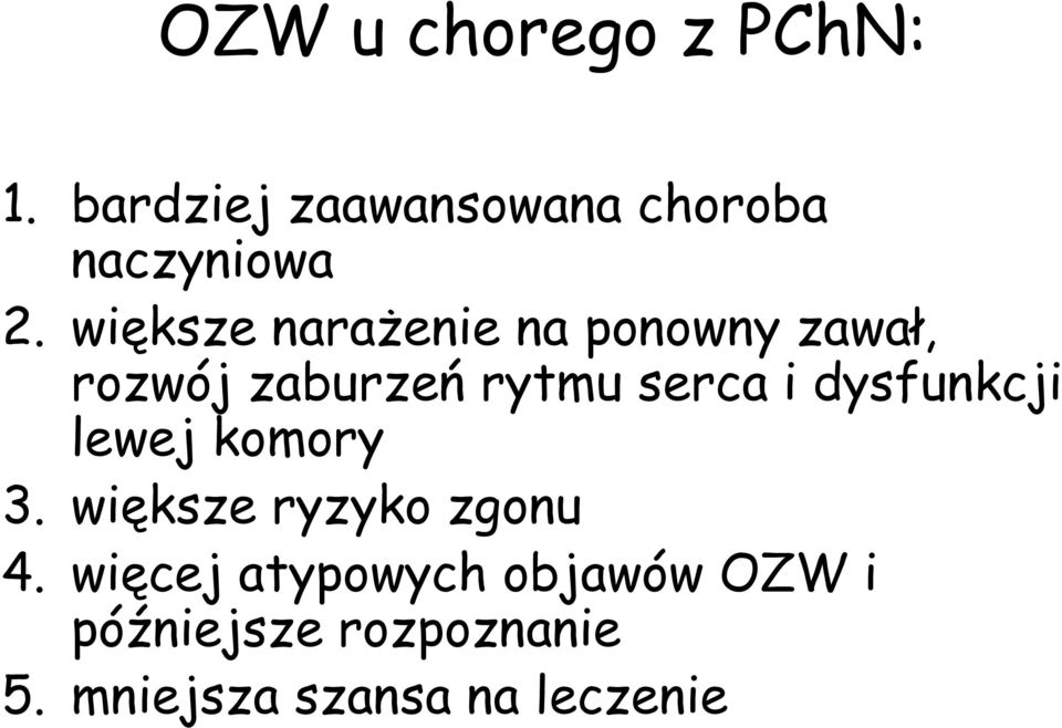 dysfunkcji lewej komory 3. większe ryzyko zgonu 4.