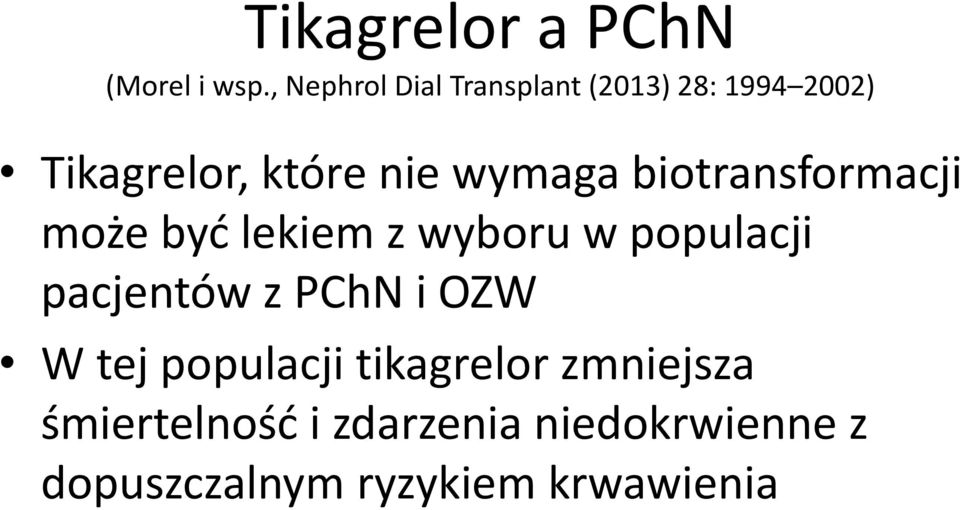 wymaga biotransformacji może być lekiem z wyboru w populacji pacjentów z