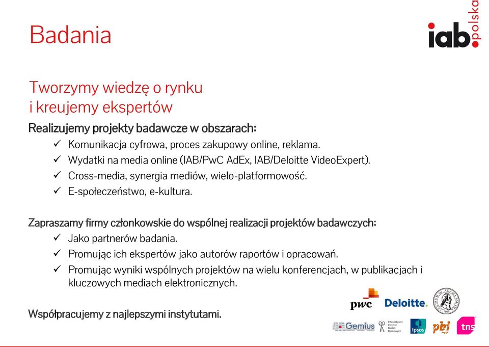 Zapraszamy firmy członkowskie do wspólnej realizacji projektów badawczych: Jako partnerów badania.