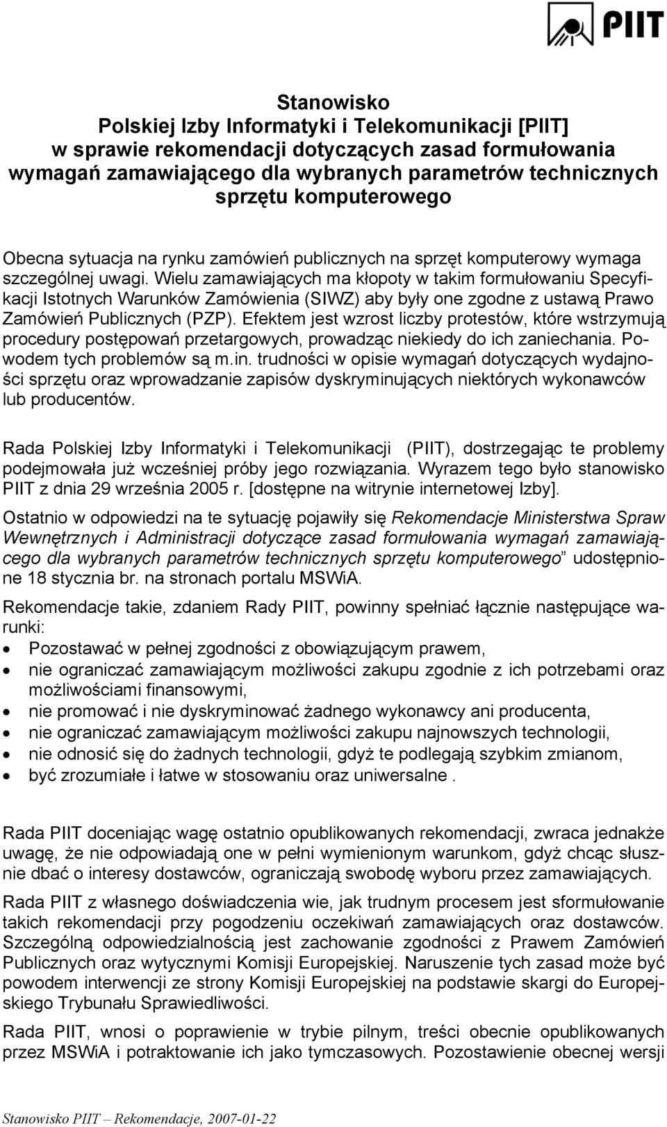 Wielu zamawiających ma kłopoty w takim formułowaniu Specyfikacji Istotnych Warunków Zamówienia (SIWZ) aby były one zgodne z ustawą Prawo Zamówień Publicznych (PZP).