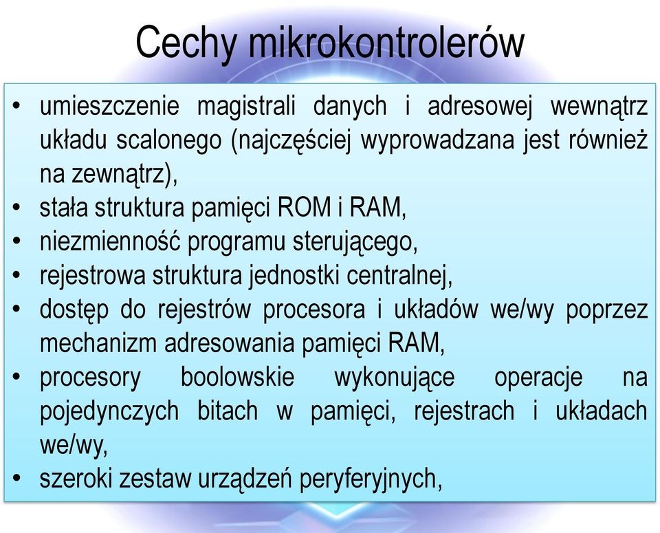 centralnej, dostęp do rejestrów procesora i układów we/wy poprzez mechanizm adresowania pamięci RAM, procesory boolowskie