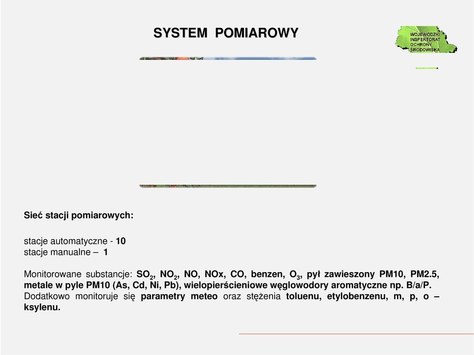 5, metale w pyle PM10 (As, Cd, Ni, Pb), wielopierścieniowe węglowodory aromatyczne np.