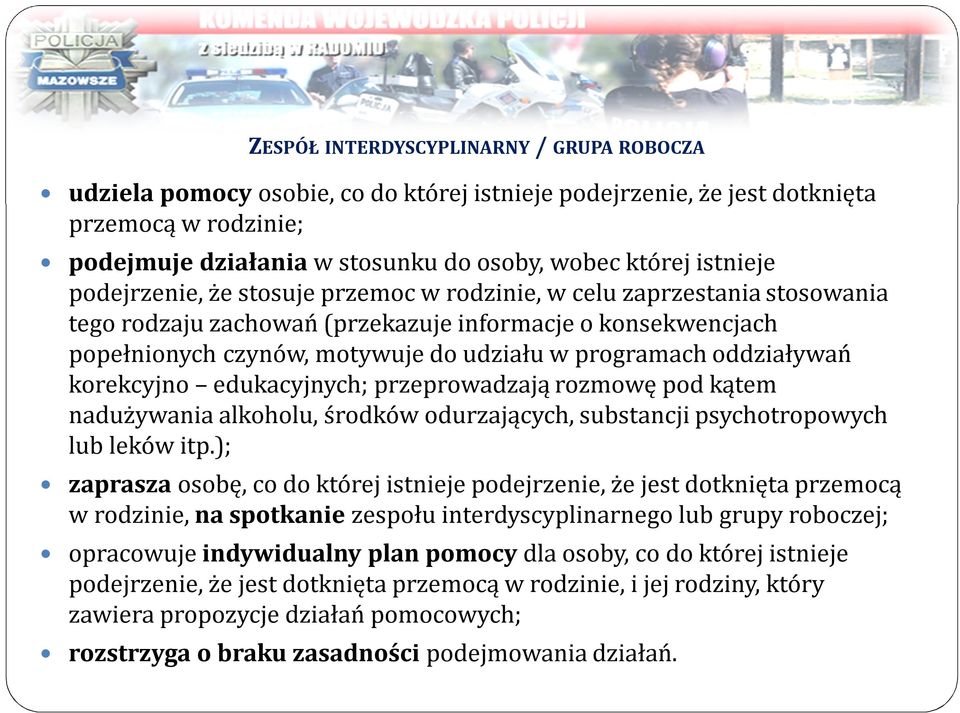 oddziaływań korekcyjno edukacyjnych; przeprowadzają rozmowę pod kątem nadużywania alkoholu, środków odurzających, substancji psychotropowych lub leków itp.