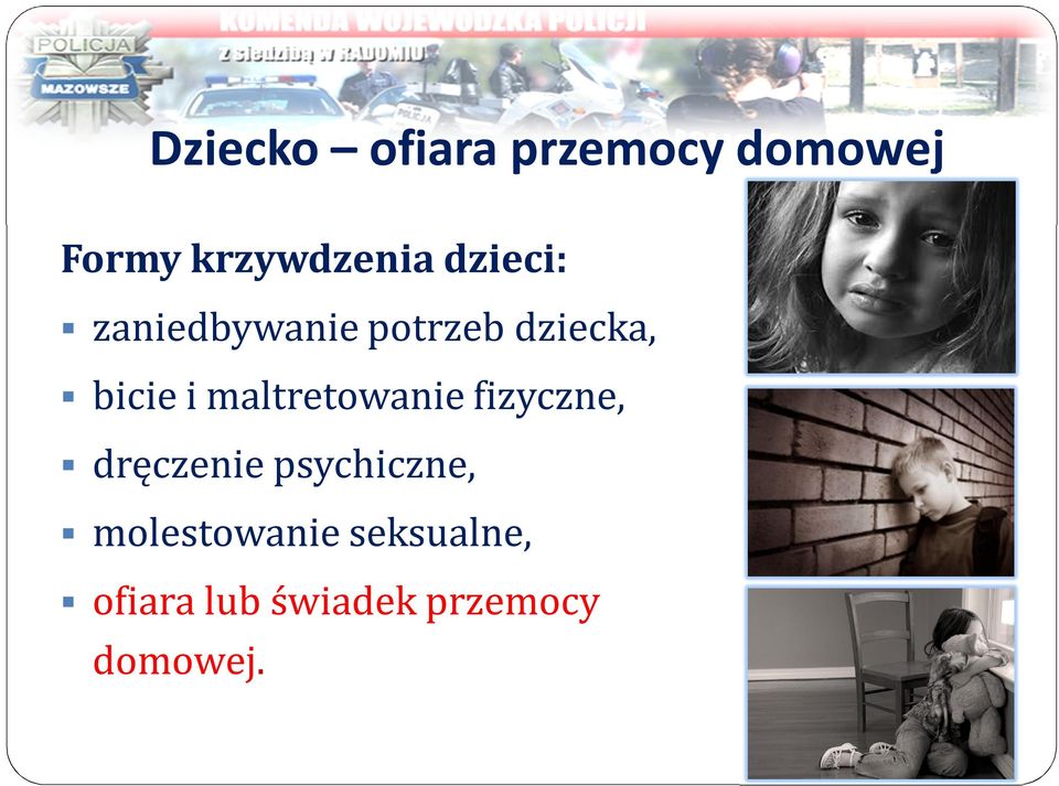 maltretowanie fizyczne, dręczenie psychiczne,