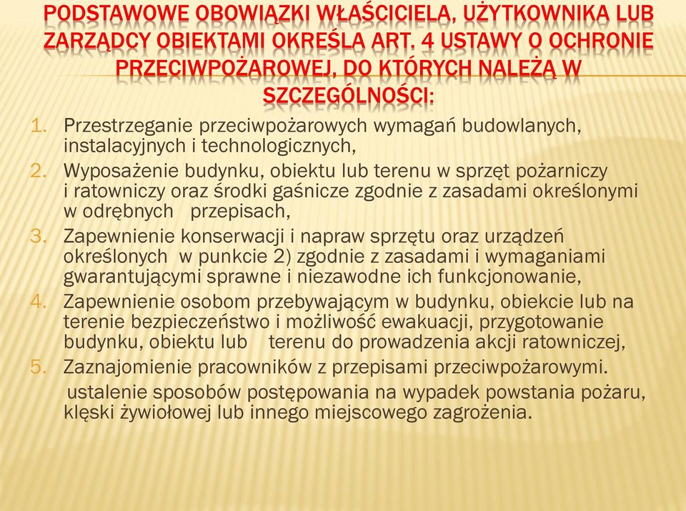 Wyposażenie budynku, obiektu lub terenu w sprzęt pożarniczy i ratowniczy oraz środki gaśnicze zgodnie z zasadami określonymi w odrębnych przepisach, 3.