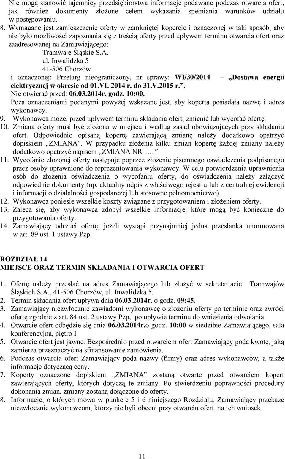 Zamawiającego: Tramwaje Śląskie S.A. ul. Inwalidzka 5 41-506 Chorzów i oznaczonej: Przetarg nieograniczony, nr sprawy: WI/30/2014 Dostawa energii elektrycznej w okresie od 01.VI. 2014 r. do 31.V.2015 r.