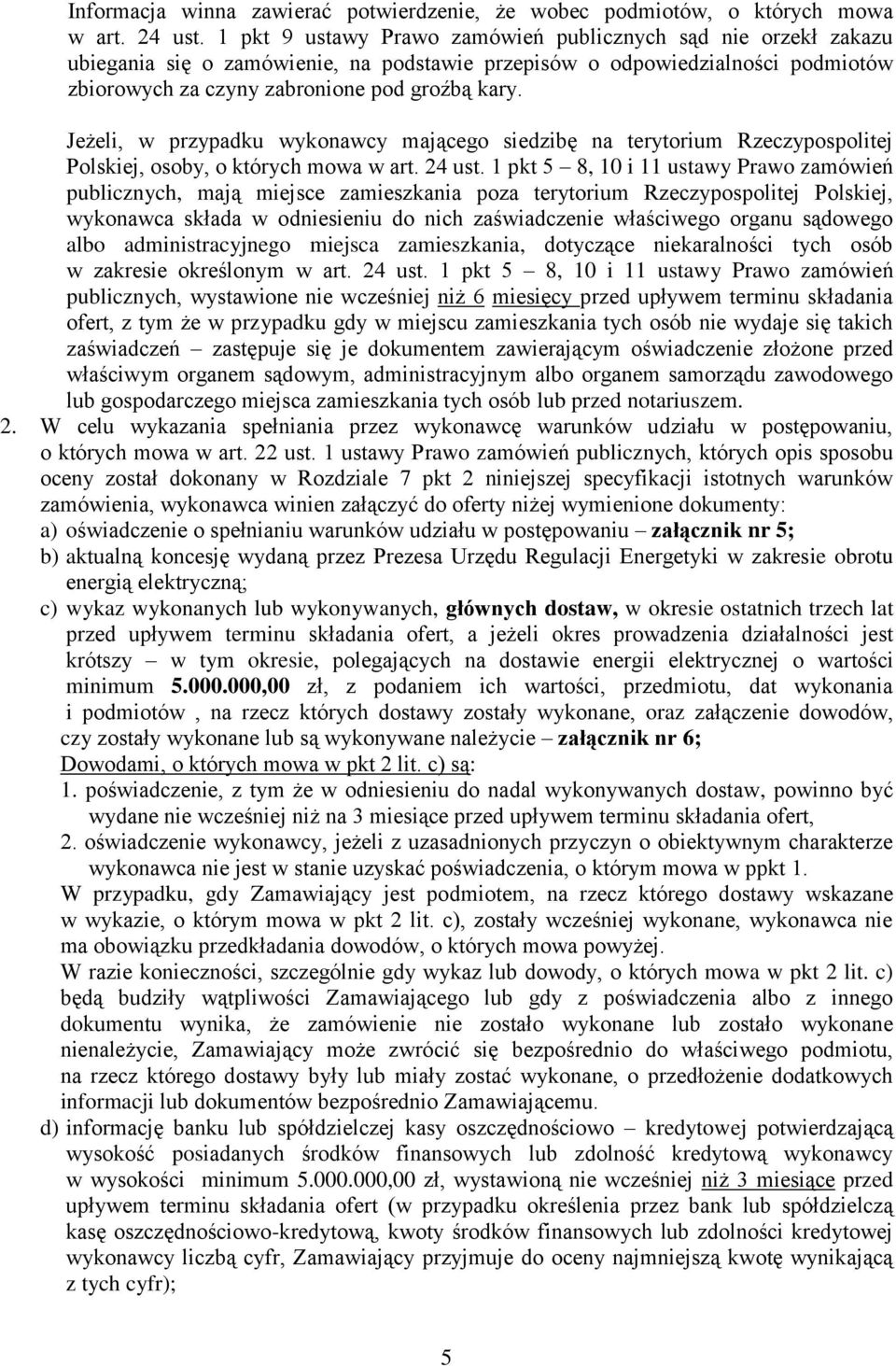 Jeżeli, w przypadku wykonawcy mającego siedzibę na terytorium Rzeczypospolitej Polskiej, osoby, o których mowa w art. 24 ust.