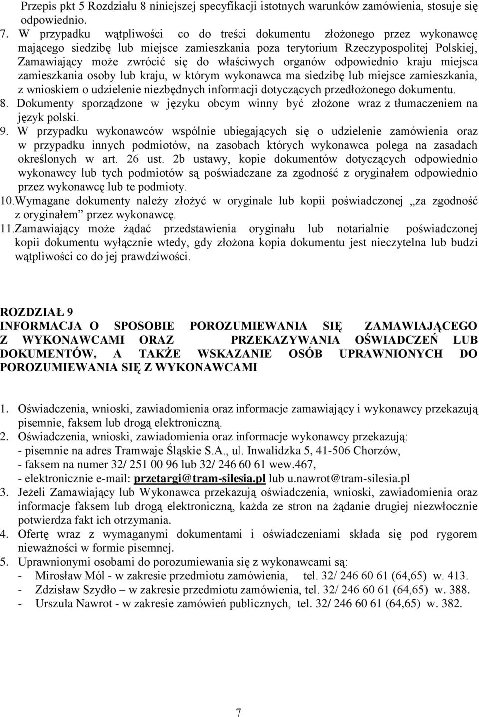 właściwych organów odpowiednio kraju miejsca zamieszkania osoby lub kraju, w którym wykonawca ma siedzibę lub miejsce zamieszkania, z wnioskiem o udzielenie niezbędnych informacji dotyczących