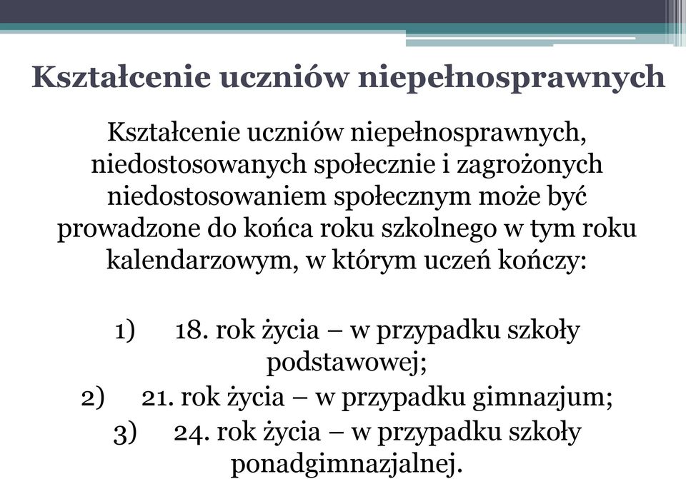 szkolnego w tym roku kalendarzowym, w którym uczeń kończy: 1) 18.