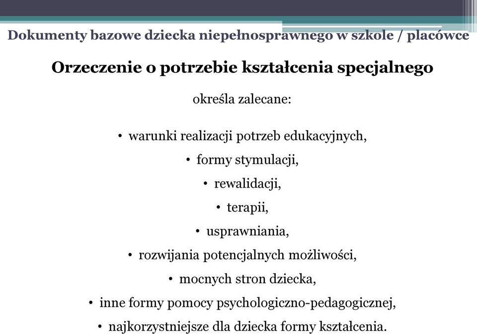 stymulacji, rewalidacji, terapii, usprawniania, rozwijania potencjalnych możliwości, mocnych