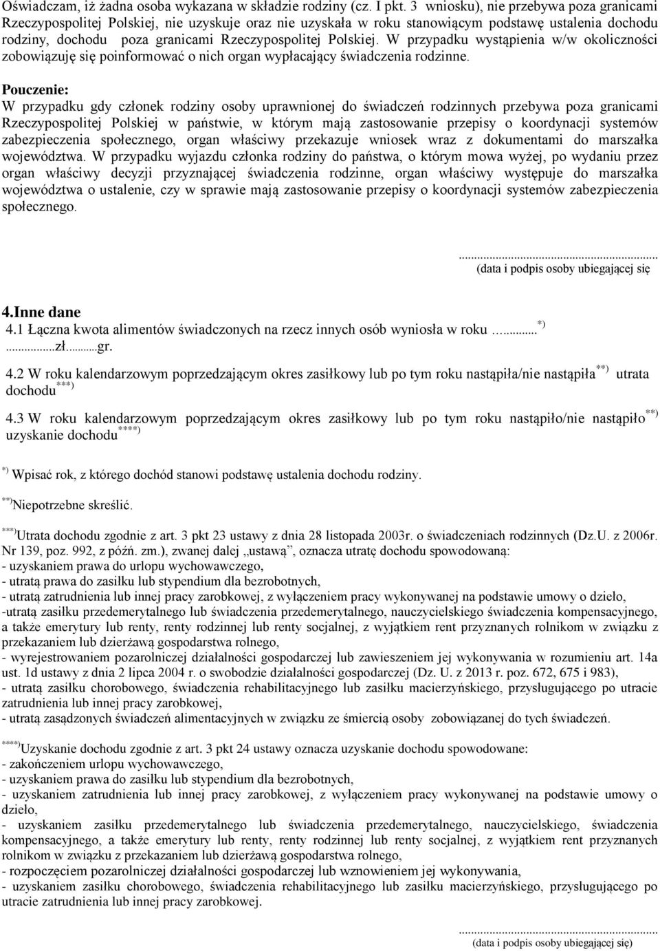Polskiej. W przypadku wystąpienia w/w okoliczności zobowiązuję się poinformować o nich organ wypłacający świadczenia rodzinne.