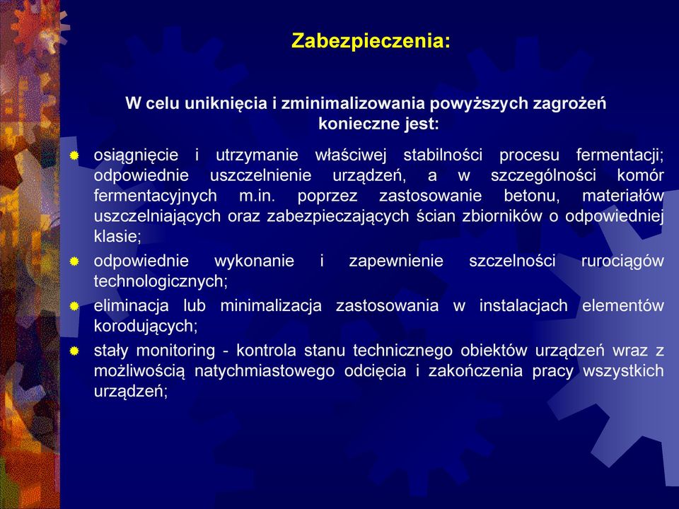 poprzez zastosowanie betonu, materiałów uszczelniających oraz zabezpieczających ścian zbiorników o odpowiedniej klasie; odpowiednie wykonanie i zapewnienie