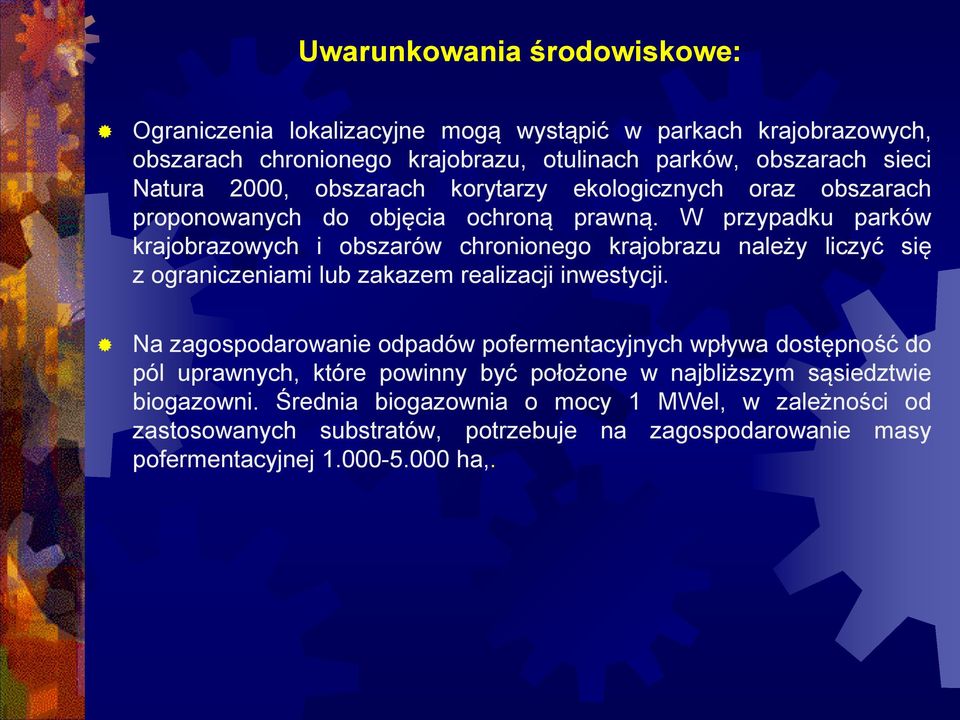 W przypadku parków krajobrazowych i obszarów chronionego krajobrazu należy liczyć się z ograniczeniami lub zakazem realizacji inwestycji.