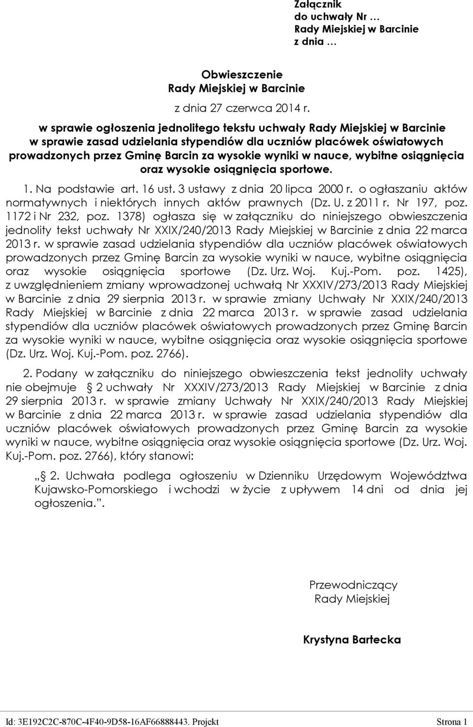 1378) ogłasza się w załączniku do niniejszego obwieszczenia jednolity tekst uchwały Nr XXIX/240/2013 z dnia 22 marca 2013 r.