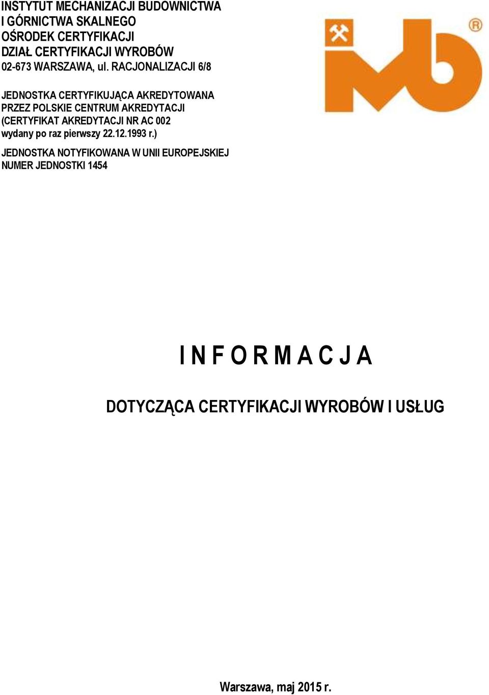 RACJONALIZACJI 6/8 JEDNOSTKA CERTYFIKUJĄCA AKREDYTOWANA PRZEZ POLSKIE CENTRUM AKREDYTACJI (CERTYFIKAT